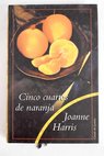 Cinco cuartos de naranja / Joanne Harris