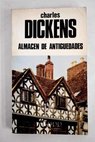 Almacn de antiguedades / Charles Dickens