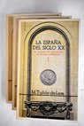 La Espaa del siglo XX / Manuel Tun de Lara