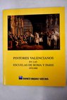 Los pintores valencianos en las Escuelas de Roma y París 1870 1900 Palacio de la Scala Mayo Junio 1990 exposición / Luis Quesada