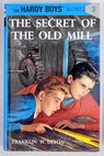 The secret of the old mill / Franklin W Dixon