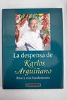 La despensa de Karlos Arguiano rica y con fundamento / Karlos Arguiano
