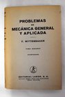 Problemas de mecánica general y aplicada / F Wittenbauer