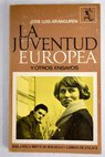 La juventud europea y otros ensayos / Jos Luis Lpez Aranguren