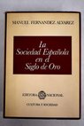 La sociedad espaola en el Siglo de Oro / Manuel Fernndez lvarez