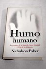 Humo humano / Nicholson Baker