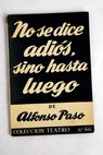 No se dice adis sino hasta luego comedia / Alfonso Paso