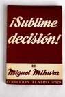 Sublime decisin Comedia en tres actos / Miguel Mihura