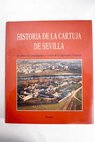 Historia de la Cartuja de Sevilla de ribera del Guadalquivir a recinto de la Exposicin Universal