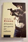 El hombre que quería ser valiente / Nicholas Evans