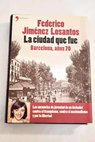 La ciudad que fue Barcelona aos 70 / Federico Jimnez Losantos