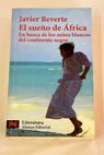 El sueño de África en busca de los mitos blancos del continente negro / Javier Reverte
