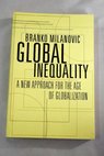 Global Inequality A New Approach for the Age of Globalization / Branko Milanovic