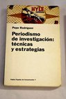 Periodismo de investigacin tcnicas y estrategias / Pepe Rodrguez