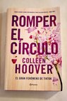 Romper el círculo / Colleen Hoover