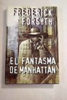 El fantasma de Manhattan / Frederick Forsyth