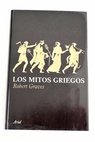 Los mitos griegos / Robert Graves