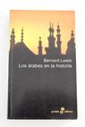 Los árabes en la historia / Bernard Lewis