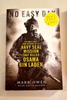 No easy day the autobiography of a Navy SEAL the firsthand account of the mission that killed Osama Bin Laden / Owen Mark Maurer Kevin