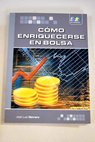 Cmo enriquecerse en bolsa / Jos Luis Herrero