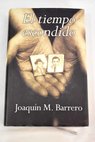 El tiempo escondido / Joaquín M Barrero