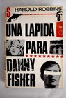 Una lpida para Danny Fisher / Harold Robbins
