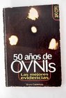 50 aos de ovnis las mejores evidencias / Bruno Cardeosa