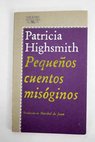 Pequeos cuentos misginos / Patricia Highsmith
