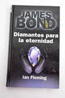Diamantes para la eternidad / Ian Fleming