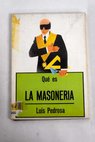 Qué es la masonería / Luis Pedrosa