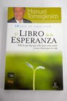 El libro de la esperanza todo lo que hay que saber para estar sanos y tener ilusión por la vida / Manuel Torreiglesias
