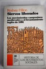 Siervos liberados los movimientos campesinos medievales y el levantamiento ingls de 1381 / R H Hilton