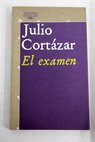 El examen / Julio Cortzar