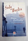 Solo en Berlín / Hans Fallada