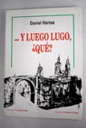 E logo Lugo qué Y luego Lugo qué / Daniel Hortas
