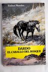 Dardo el caballo del bosque / Rafael Morales