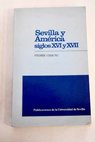 Sevilla y América siglos XVI y XVII / Pierre Chaunu