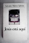 Jesús está aquí / Salvador Muñoz Iglesias