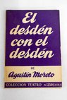 El desdn con el desdn / Agustn Moreto