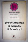 Deshumaniza la religión al hombre Humanismo cristiano y humanismo marxista / Iring Fetscher