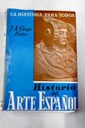Historia del arte español / Juan Antonio Gaya Nuño