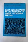Hacia una integracin en las disciplinas de lengua y literatura inglesas / Mars Jess Prez Martin