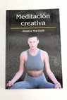 Meditacin creativa / Jessica Macbeth