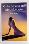 Guía básica de kinesiología / Leila Parker