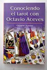 Conociendo el tarot con Octavio Aceves / Octavio Aceves