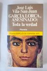 García Lorca asesinado toda la verdad / José Luis Vila San Juan