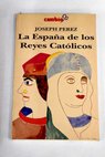 La Espaa de los Reyes Catlicos / Joseph Prez