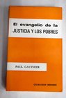 El evangelio de la justicia y los pobres / Paul Gauthier