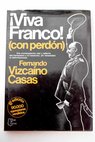 Viva Franco con perdón / Fernando Vizcaíno Casas