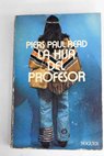 La hija del profesor / Piers Paul Read
